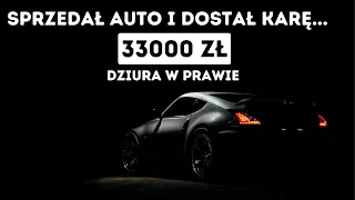 DZIURA W PRAWIE - po sprzedaży auta dostał karę 33 tysiące złotych