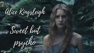 Alice Kingsleigh | sweet but psycho.