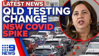 Queensland testing change for interstate travellers, NSW COVID-19 cases spike | 9 News Australia