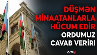 Müdafiə nazirliyi açıqladı: Ön xəttdə şiddətli döyüşlər gedir, ordumuz düşməni susdurur! - CANLI