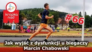 Jak wyjść z dysfunkcji pojawiających się u biegaczy - Marcin Chabowski (Kropka nad M 066)