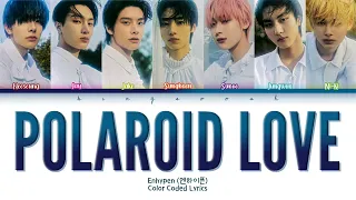 ENHYPEN (엔하이픈) - Polaroid Love Lyrics (Han/Rom/Eng/Color Coded/Lyrics/가사) | bingsoosh