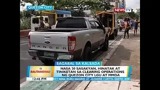 BT: Nasa 20 sasakyan, hinatak at tiniketan sa clearing operations ng Quezon City LGU at MMDA