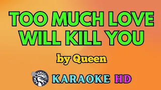 Too Much Love Will Kill You KARAOKE by Queen 4K HD @samsonites