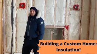 Building a House: Construction Steps – Insulating our Home with Spray foam and Batt Insulation!