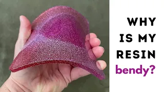 Why is my resin bendy?  -- Learn why your resin is soft and flexible