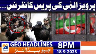 Geo News Headlines 8 PM - PTI President Pervez Elahi - Mustafa Nawaz  | 18 Sep 2023