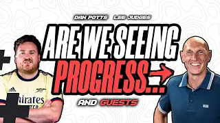 Are We Seeing Progress - Arsenal If And When #14 With Lee Judges, Dan Potts and Guests