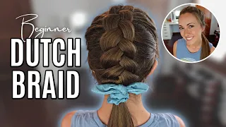 How to Dutch Braid Your OWN Hair | The Beginner’s Guide to Dutch Braiding