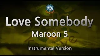 Maroon 5-Love Somebody (MR) (Instrumental Version) [ZZang KARAOKE]