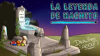 LA LEYENDA DE NACHITO | Draw My Life