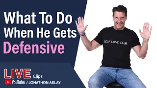 What To Do When A Man Gets Defensive (KNOW THIS)