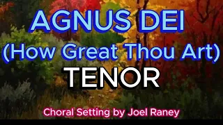 Agnus Dei  ( with How Great Thou Art) / TENOR / Choral Guide -  Choral Setting by Joel Raney