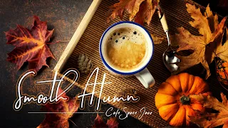 Smooth Atumn | Enjoy the atmosphere of autumn with jazz music