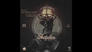 Blazy - Interlude Ft. Aura Vortex (Shapeless Remix)