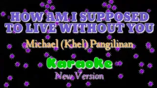 How am i supposed to live without you~Michael "Khel" Pangilinan KARAOKE