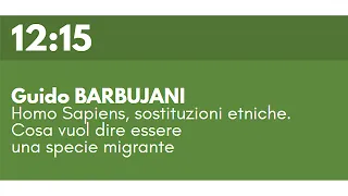 Guido BARBUJANI - Homo Sapiens, sostituzioni etniche. Cosa vuol dire essere una specie migrante