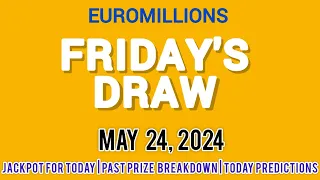 The National Lottery Euro Millions drawing for friday 24 May 2024