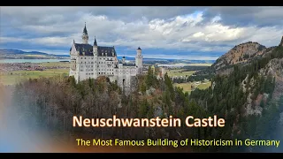 Neuschwanstein Castle || The Most Famous Building of Historicism in Germany