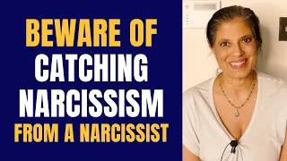 Can you catch narcissism from a narcissist?