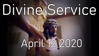 Divine Service: Easter Sunday - April 12, 2020