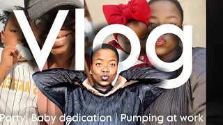 Vlog: Birthday party| Baby’s dedication | Pumping at work| Clinic visit