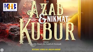 Adzab & Nikmat Kubur #1: Muqaddimah (Kepedihan Siksa Neraka & Kenikmatan Surga) - Khalid Basalamah