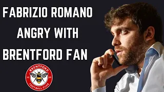 Fabrizio Romano Private Call With Brentford Fan