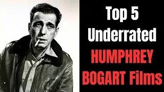 Top 5 Underrated HUMPHREY BOGART Films