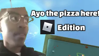 Ayo the pizza here (Roblox edition)