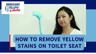 How To Remove Yellow Stains On Toilet Seat  -  Proficient Plumbing & Heating