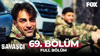 Savaşçı 69. Bölüm