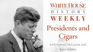 White House History Weekly: Presidents and Cigars