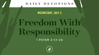 Freedom With Responsibility – Daily Devotional