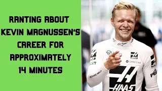 Ranting About Kevin Magnussen’s Career for Approximately 14 Minutes