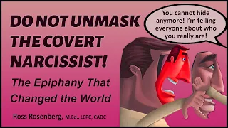 DANGER: DON'T UNMASK COVERT NARCISSISTS! The Epiphany That Changed the World.