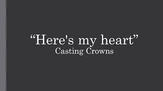Here's My Heart - Casting Crowns - Lyrics