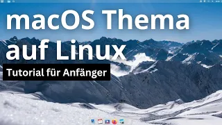 macOS Thema auf Linux Mint Cinnamon oder Xfce - Tutorial für Anfänger