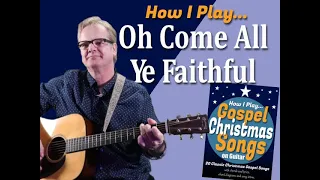 How I Play "Oh Come All Ye Faithful" on guitar - with chords and lyrics