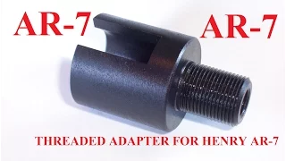 Henry AR-7 U.S. Survival Rifle threaded suppressor adapter Tacticool22  unthreaded  silencer barrel