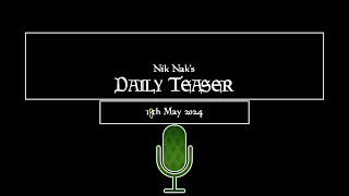 Nik Nak’s Daily Teaser — 18th May 2024