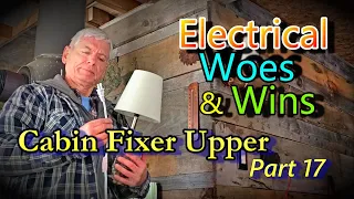 Electrical Woes & Wins! Cabin Fixer Upper Part 17