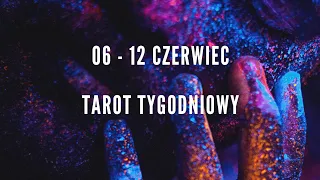 06-12 CZERWIEC tarot tygodniowy WSZYSTKIE ZNAKI