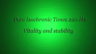 Vitality, stability, etc (Isochronic Tones 220 Hz) Pure Series