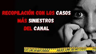 LOS 7 CASOS MÁS SINIESTROS DEL CANAL / Recopilación