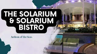 A tour of the Solarium and the Solarium Bistro on Royal Caribbean's Anthem of the Seas