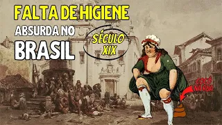 Chocante FALTA DE HIGIENE no BRASIL do Século 19 | vídeo