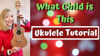 What Child is This and or Greensleeves Ukulele Tutorial