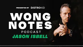 Jason Isbell's Advice to Songwriters | Wong Notes Podcast