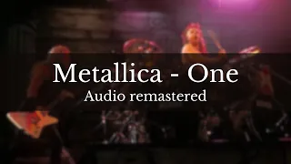 Metallica  - One (Audio remastered and remixed)